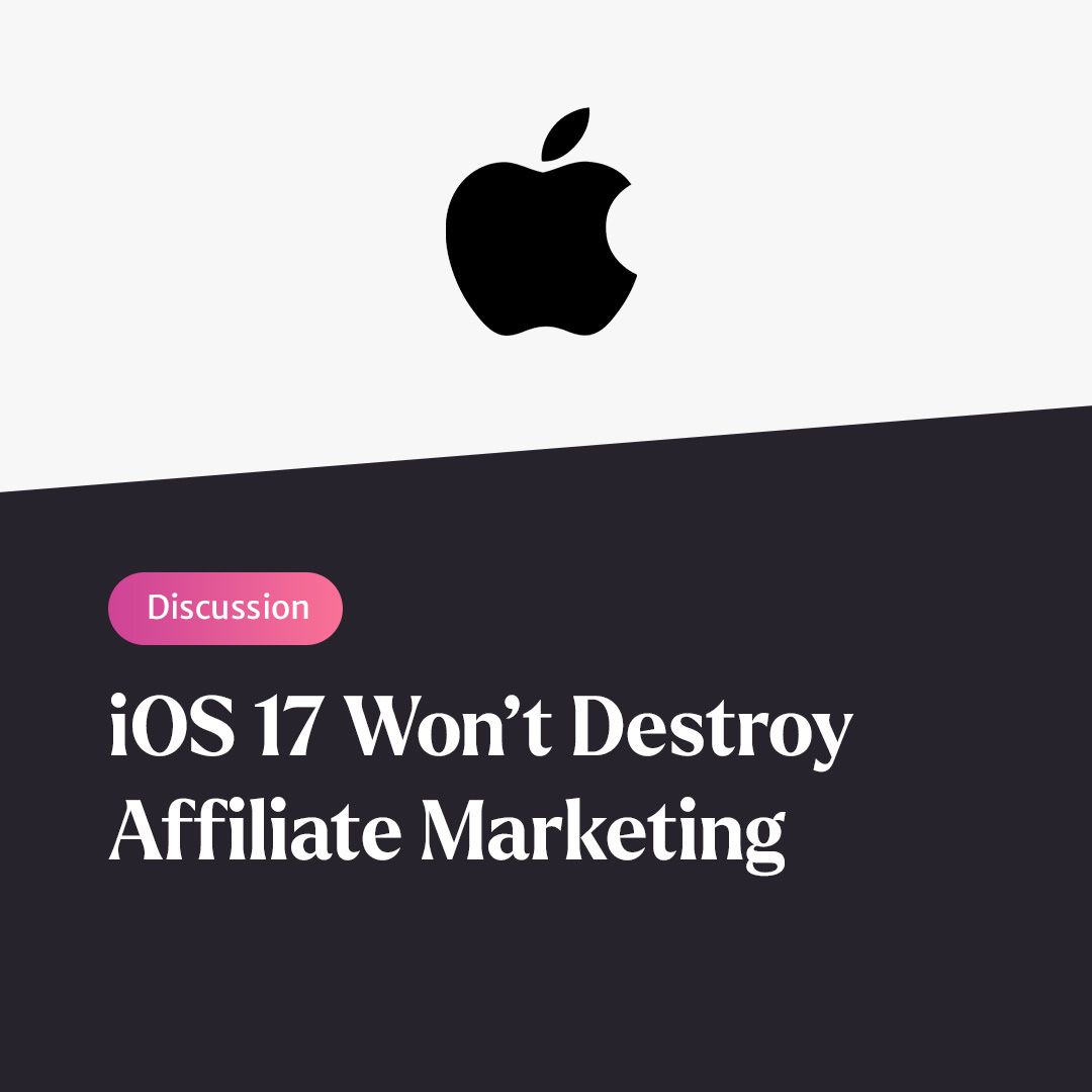 iOS 17 Won’t Destroy Affiliate Marketing