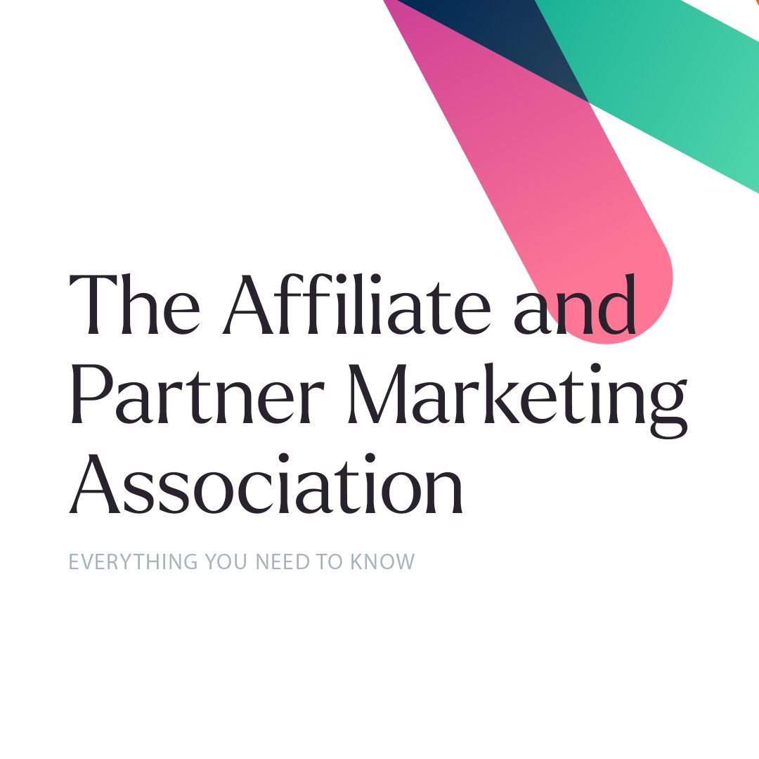 The Affiliate and Partner Marketing Association – Everything You Need to Know