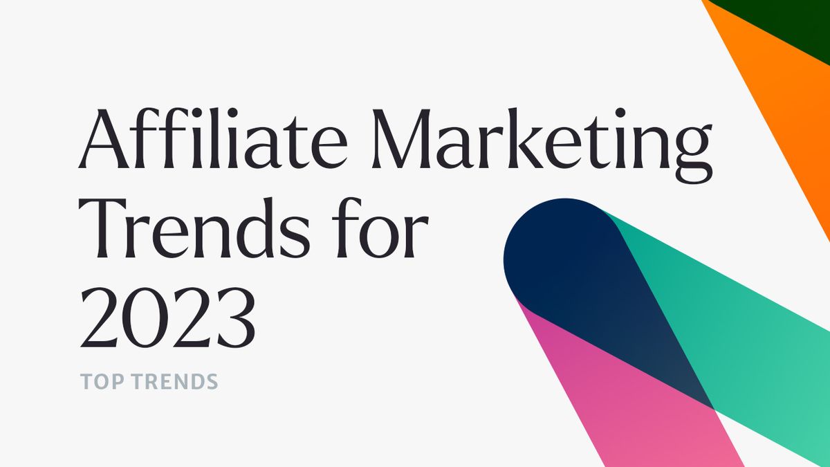 The Must-Know Affiliate Marketing Trends for 2023