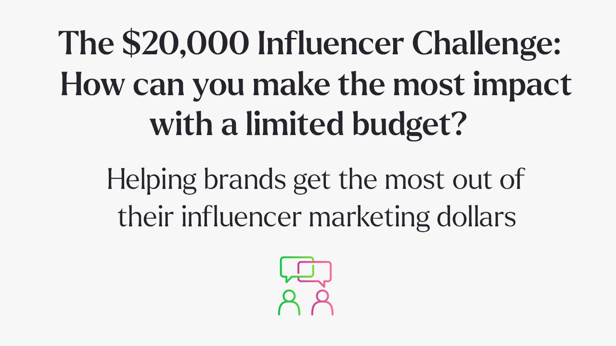 Webinar: The $20,000 Influencer Challenge – How can you make the most impact with a limited budget?