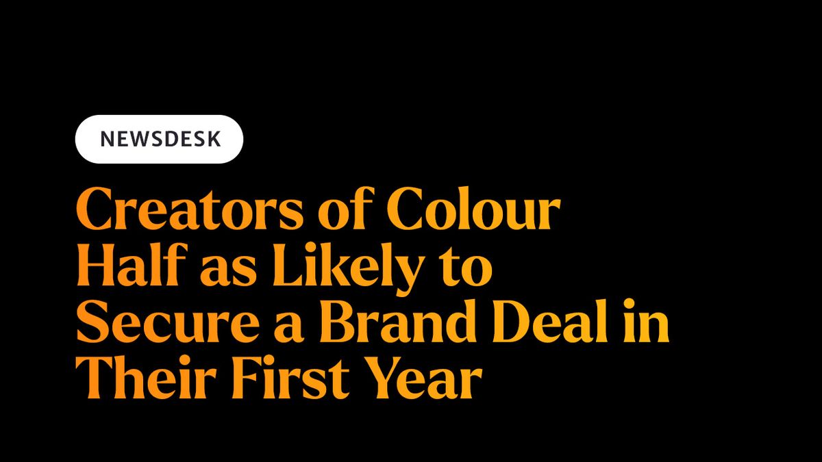 Creators of Colour Half as Likely to Secure a Brand Deal in Their First Year