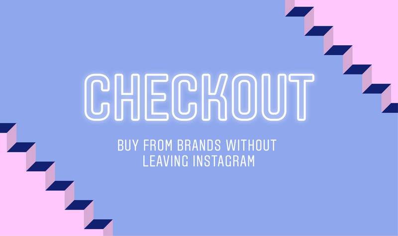Instagram’s Checkout Feature Means Brand Marketers Need to Focus on Authenticity More Than Ever Before