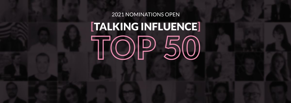 Talking Influence 50 2021: Nominate Your Industry Superstars