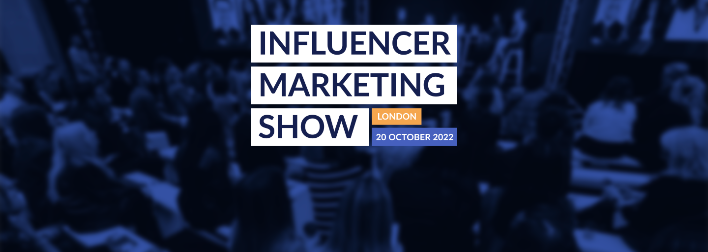 Earlybird Tickets for the Influencer Marketing Show London 2022 Now on Sale!